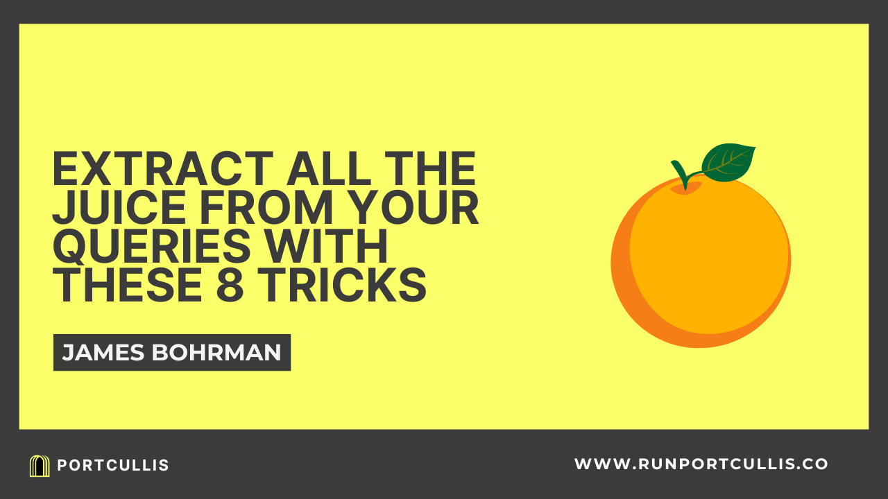 Extract all the juice from your queries with these 8 tricks