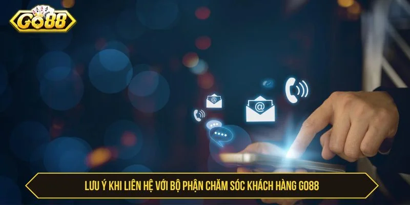 Liên Hệ GO88 - Hotline, Email Và Địa Chỉ Hỗ Trợ Chính Thức Người chơi cần giữ thái độ hợp tác khi liên hệ GO88