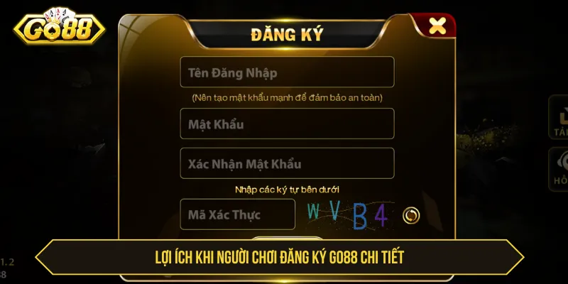 Đăng Ký GO88 Chi Tiết - Cách Tạo Tài Khoản An Toàn Lợi ích khi đăng ký GO88 chi tiết