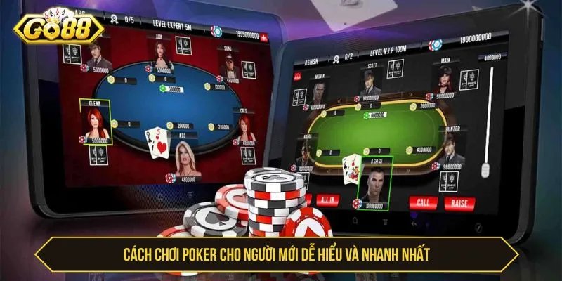 Cách Chơi Poker GO88 - Luật Bài Và Kinh Nghiệm Cho Người Mới Cách chơi poker cho người mới dễ hiểu