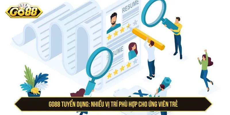 GO88 Tuyển Dụng - Vị Trí, Quy Trình Và Cách Ứng Tuyển Các vị trí GO88 tuyển dụng thường gặp