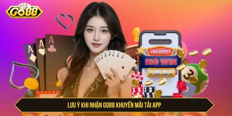 GO88 Khuyến Mãi Tải App - Cách Nhận Và Điều Kiện Lưu ý khi nhận GO88 khuyến mãi tải app