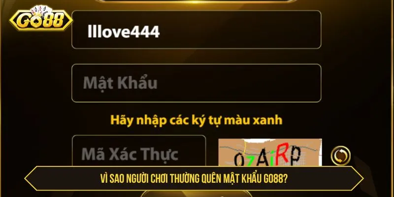 Vì sao người chơi thường quên mật khẩu GO88